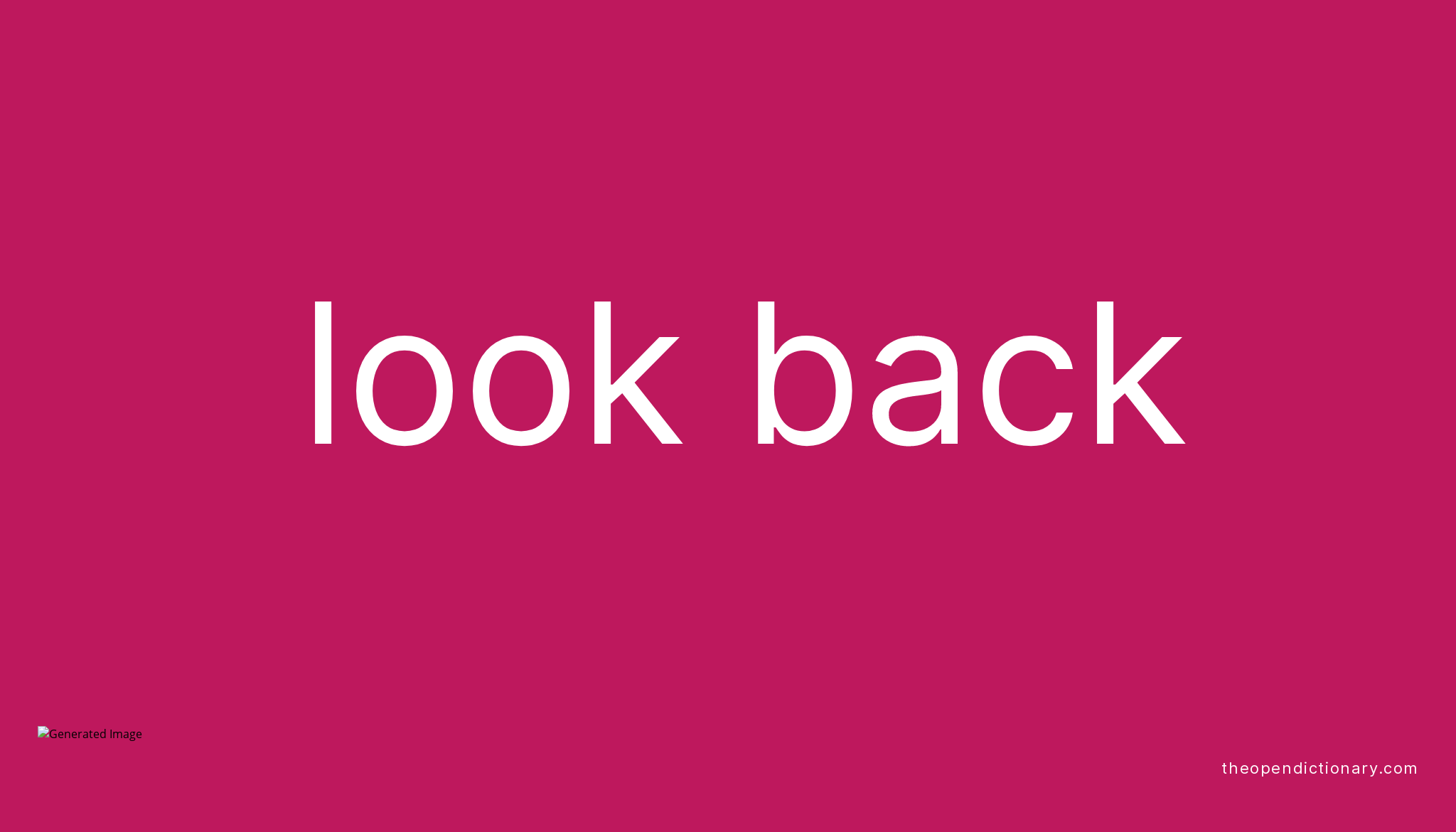 LOOK BACK Phrasal Verb LOOK BACK Definition Meaning And Example